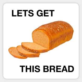 lets get this bread Sticker